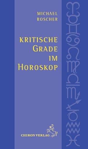 Kritische Grade im Horoskop: Schnelldiagnose und Tiefendeutung von Chiron Verlag