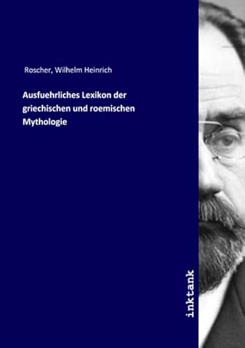 Ausfuehrliches Lexikon der griechischen und roemischen Mythologie