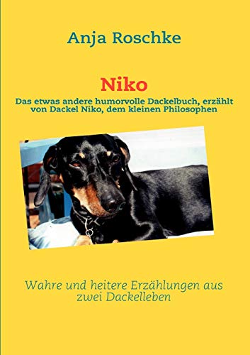 Niko: Das etwas andere humorvolle Dackelbuch, erzählt von Dackel Niko, dem kleinen Philosophen von Books on Demand GmbH