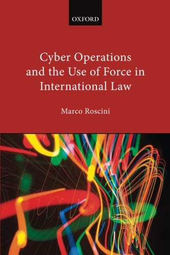 Cyber Operations and the Use of Force in International Law von Oxford University Press, USA