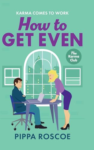 How to Get Even: A MESSY and spicy workplace romance read by Pippa Roscoe for 2025 (The Karma Club) von Boldwood Books Ltd