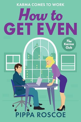 How to Get Even: A MESSY and spicy workplace romance read by Pippa Roscoe for 2025 (The Karma Club) von Boldwood Books Ltd