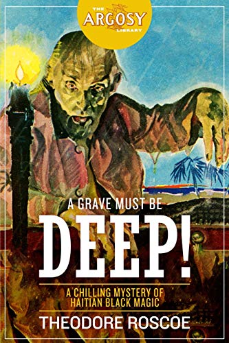 A Grave Must Be Deep! (The Argosy Library, Band 47)