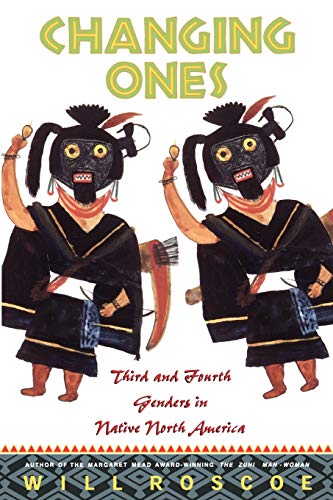 Changing Ones: Third and Fourth Genders in Native North America von Springer