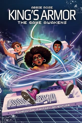 King's Armor: The Game Awakens: A Fantasy Adventure Packed with Action, Faith, Gaming and Epic Battles Against Darkness (The King's Armor, Band 1) von Independently published