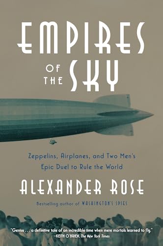 Empires of the Sky: Zeppelins, Airplanes, and Two Men's Epic Duel to Rule the World von Random House LCC US