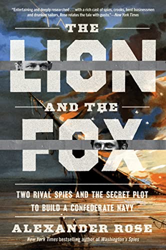 The Lion and the Fox: Two Rival Spies and the Secret Plot to Build a Confederate Navy von Mariner Books