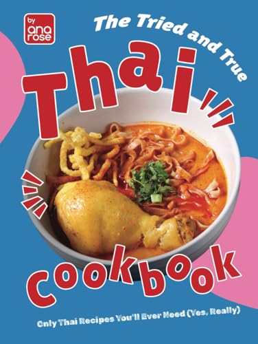 The Tried and True Thai Cookbook: Only Thai Recipes You'll Ever Need (Yes, Really) von Independently published
