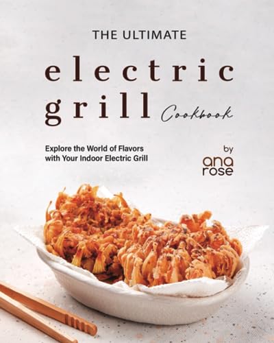 The Ultimate Electric Grill Cookbook: Explore the World of Flavors with Your Indoor Electric Grill The Ultimate Electric Grill Cookbook: Explore the World of Flavors with Your Indoor Electric Grill von Independently published