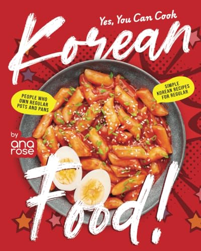 Yes, You Can Cook Korean Food!: Simple Korean Recipes For Regular People Who Own Regular Pots and Pans Yes, You Can Cook Korean Food!: Simple Korean Recipes For Regular People Who Own Regular Pots and Pans von Independently published