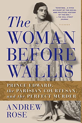 Woman Before Wallis: Prince Edward, the Parisian Courtesan, and the Perfect Murder Woman Before Wallis: Prince Edward, the Parisian Courtesan, and the Perfect Murder