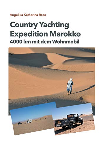 Country Yachting - Expedition Marokko: 4000 km Marokko - Ein Wohnmobil Abenteuer ohne Allrad! von tredition