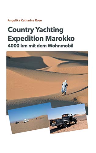 Country Yachting - Expedition Marokko: 4000 km Marokko - Ein Wohnmobil Abenteuer ohne Allrad! von tredition