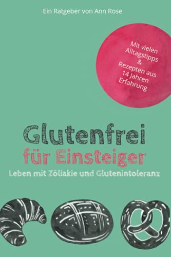 Glutenfrei für Einsteiger: Leben mit Zöliakie und Glutenintoleranz von Independently published