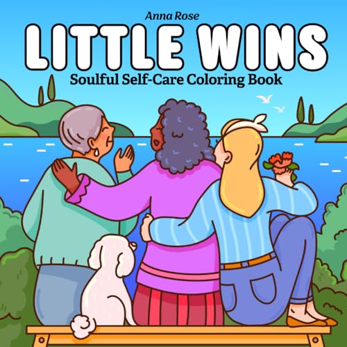 Little Wins: Coloring Book for Adults with Inspiring Moments for Self-Care and Relaxation (Soulful Self-Care Coloring, Band 1) von Independently published