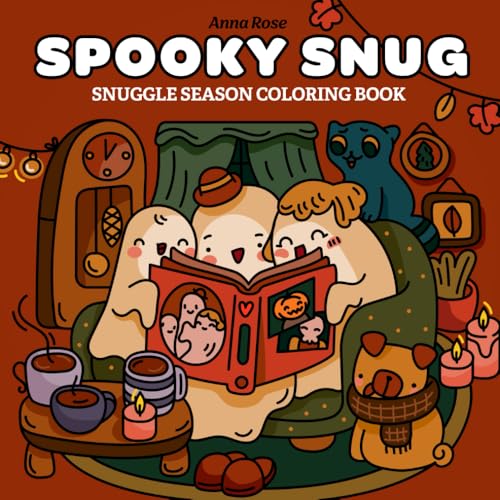 Spooky Snug: Cute Coloring Book for Adults and Teens with Feel-Good, Spooky Moments for Fun and Relaxation (Snuggle Season Coloring, Band 1)