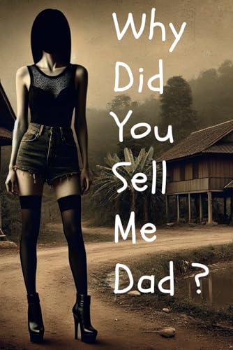 Why Did You Sell Me, Dad ? von Independently published