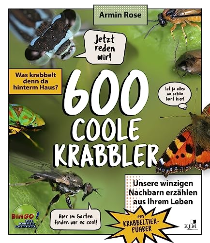 600 coole Krabbler: Was krabbelt denn da hinterm Haus? Unsere winzigen Nachbarn erzählen aus ihrem Leben – Ein Krabbeltierführer von KJM Buchverlag