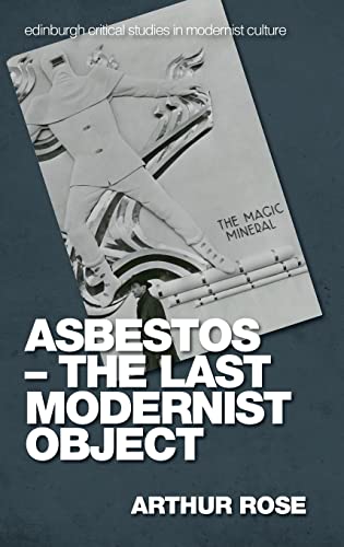 Asbestos – The Last Modernist Object (Edinburgh Critical Studies in Modernist Culture)