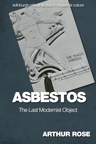 Asbestos – The Last Modernist Object (Edinburgh Critical Studies in Modernist Culture)