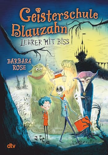 Geisterschule Blauzahn – Lehrer mit Biss: Witziges Gruselabenteuer ab 8 (Die Geisterschule-Blauzahn-Reihe, Band 1) Geisterschule Blauzahn – Lehrer mit Biss: Witziges Gruselabenteuer ab 8 (Die Geisterschule-Blauzahn-Reihe, Band 1)