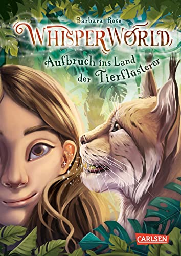 Whisperworld 1: Aufbruch ins Land der Tierflüsterer: Eine spannende Lesereise für Kinder ab 9 in eine unbekannte Welt – mit wilden Tieren, Fantasiewesen, Prüfungen und ganz viel Abenteuer (1) von Carlsen