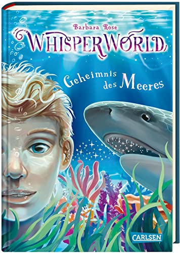 Whisperworld 3: Geheimnis des Meeres: Eine spannende Lesereise für Kinder ab 9 in eine unbekannte Welt – mit wilden Tieren, Fantasiewesen, Prüfungen und ganz viel Abenteuer (3) von Carlsen