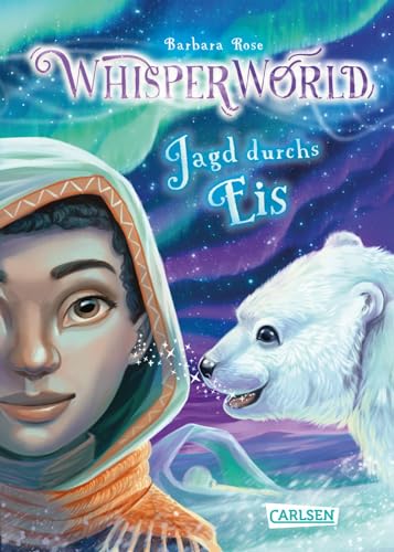 Whisperworld 6: Jagd durchs Eis: Eine spannende Lesereise für Kinder ab 9 in eine unbekannte Welt – mit wilden Tieren, Fantasiewesen, Prüfungen und ganz viel Abenteuer (6)
