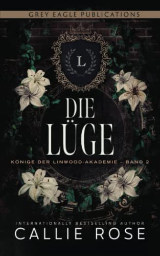 Die Lüge (Könige der Linwood-Akademie, Band 2) von Grey Eagle Publications