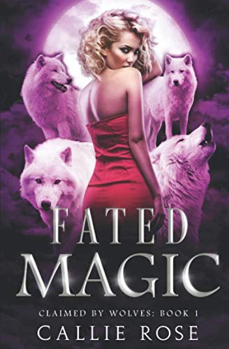Fated Magic: A Paranormal Shifter Romance (Claimed by Wolves, Band 1)