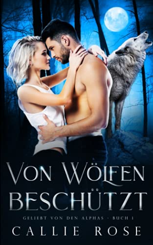 Von Wölfen beschützt (Geliebt von den Alphas, Band 1) Von Wölfen beschützt (Geliebt von den Alphas, Band 1)