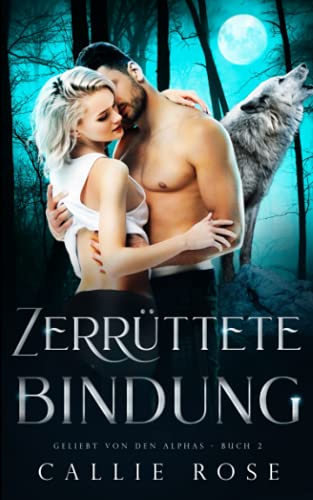 Zerrüttete Bindung (Geliebt von den Alphas, Band 2) Zerrüttete Bindung (Geliebt von den Alphas, Band 2)
