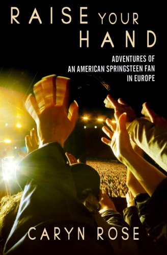 Raise Your Hand: Adventures of an American Springsteen Fan in Europe von Till Victory Press