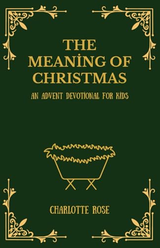 The Meaning of Christmas: An Advent Devotional for Kids von Independently published