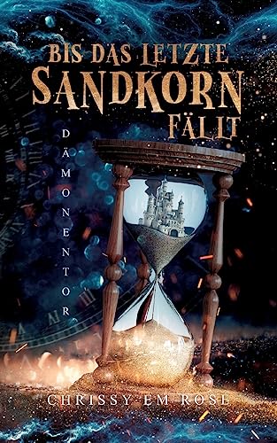 Bis das letzte Sandkorn fällt: Dämonentor von Books on Demand