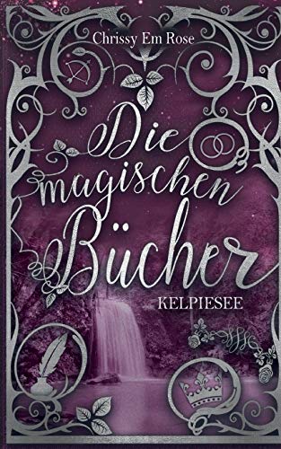 Die magischen Bücher: Kelpiesee von Books on Demand