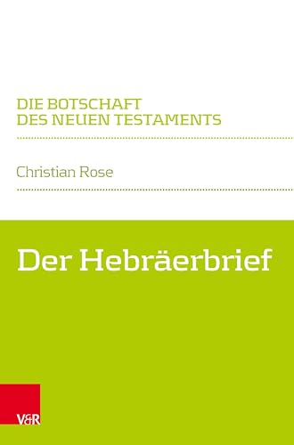 Der Hebräerbrief (Die Botschaft des Neuen Testaments)