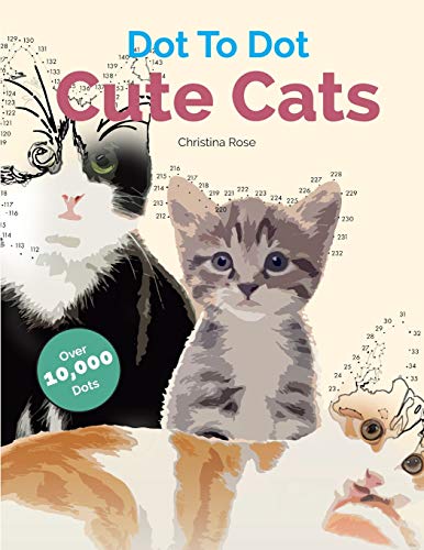 Cute Cats Dot To Dot: Adorable Anti-Stress Images and Scenes to Complete and Colour Cute Cats Dot To Dot: Adorable Anti-Stress Images and Scenes to Complete and Colour von Bell & MacKenzie Publishing