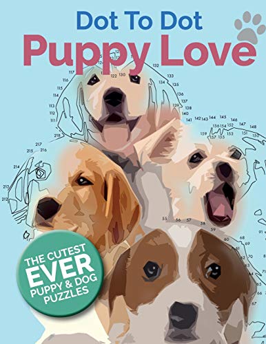 Puppy Love Dot To Dot: The Cutest Ever Puppy & Dog Dot To Dot Puzzle Book von Bell & Mackenzie Publishing Limited
