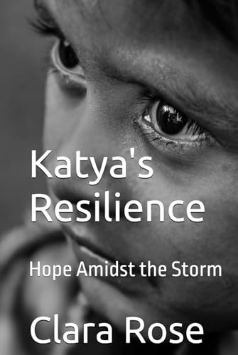 Katya's Resilience: Hope Amidst the Storm von Independently published
