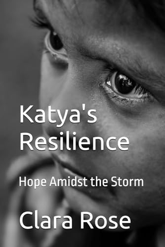 Katya's Resilience: Hope Amidst the Storm von Independently published