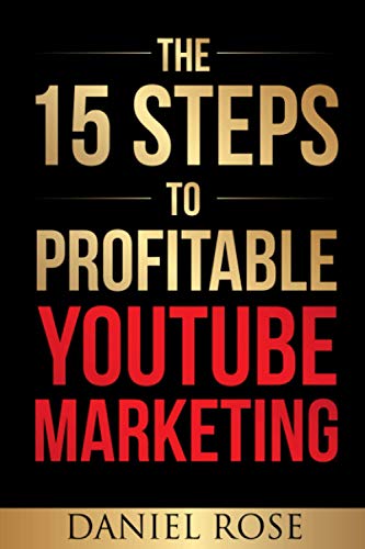 The 15 Steps To Profitable YouTube Marketing: The Proven Method For Building Money-Making YouTube Ad Campaigns von Independently published
