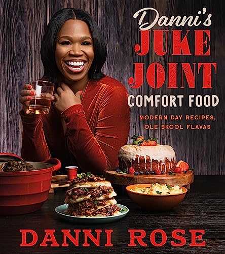 Danni's Juke Joint Comfort Food Cookbook: Modern-Day Recipes, Ole Skool Flavas von Harvest