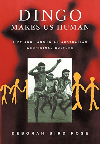 Dingo Makes Us Human: Life and Land in an Australian Aboriginal Culture von Cambridge University Press