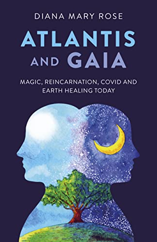 Atlantis and Gaia: Magic, Reincarnation, Covid and Earth Healing Today von John Hunt Publishing