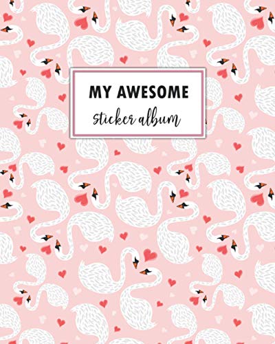 My Awesome Sticker Album: Swans Love Blank Sticker Book for Girls 8x10 100 Pages von Independently published