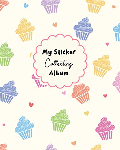 My Sticker Collecting Album: Blank Sticker Book for Girls Cupcakes Theme 8"x10" 100 Pages