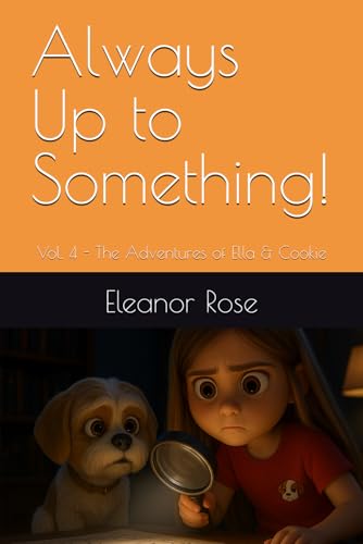 Always Up to Something!: Vol. 4 - The Adventures of Ella & Cookie