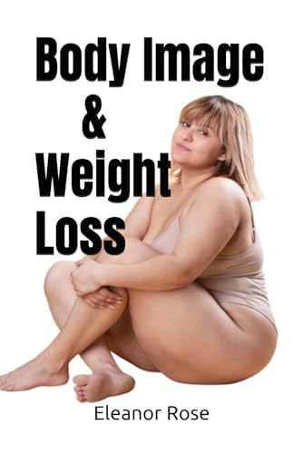Body Image & Weight Loss von Chelsea Lane