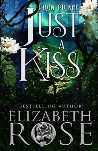 Just a Kiss: A Retelling of The Frog Prince (Tangled Tales, Band 2) von Independently published